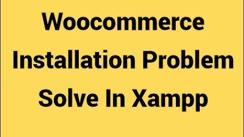 Woocommerce installation failed in Xampp || Woocommerce Plugins installation problem in Xampp 2024