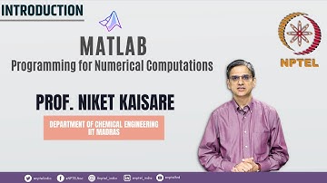 MATLAB Programming for Numerical Computations | Introduction | Dr. Niket Kaisare | NPTEL |