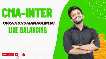 CMA-INTER OM | LINE BALANCING & SCHEDULING (NEW SYLLABUS ) BY PROF.HIMANSHU