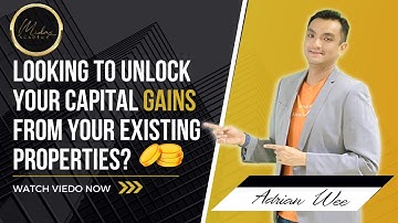 Unlock Your Capital Gains From Your Existing Property | POP Real Talk With Adrian Wee