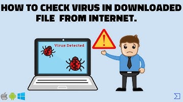 How to Check If the Downloaded File Contain Virus | Virus Scan | Safe & Secure|
