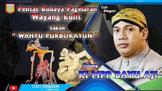 PENTAS BUDAYA PAGELARAN WAYANG KULIT DALANG KI MPP BAYU AJI LAKON WAHYU PURBOKAYUN