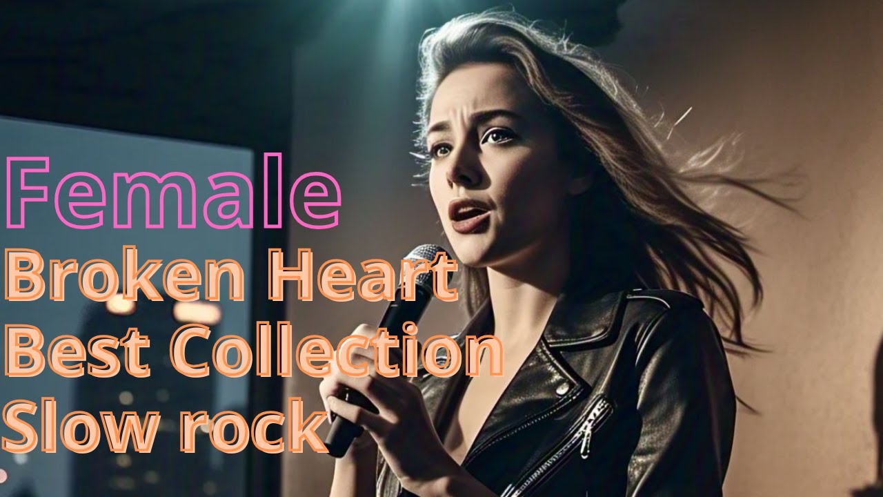 Soul Stirring Female Rock Ballads Collection For Emotional Healing soul-stirring-female-rock-ballads-collection-for-emotional-healing