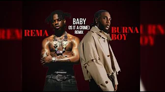 Rema - Baby Is it a Crime Remix ft. Burna Boy (Official Audio) Rema - Baby Is it a Crime Remix ft. Burna Boy (Official Audio)