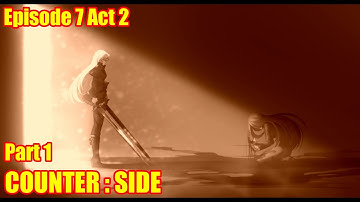 COUNTER : SIDE | Eps 7 Act 2 | Part 1 | Counter Side Main Story