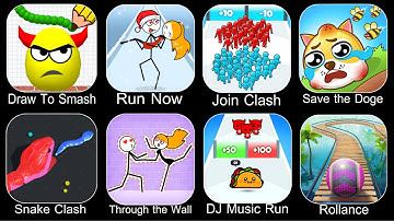 Draw To Smash,Run Now,Join Clash 3D,Save The Doge,Snake Clash,Through The Wall,Dj Music Run