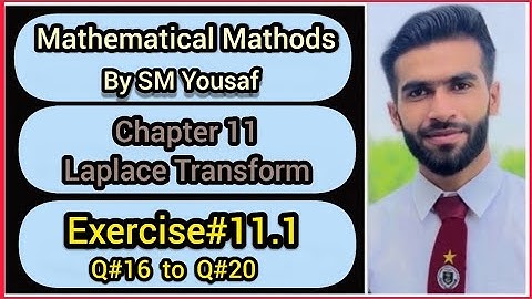Lec#07 | Ch#11 | Laplace Transform || Exercise#11.1 || Q16 to Q20 | Mathematical Method by SM Yousaf