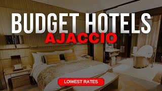Best Budget Hotels in Ajaccio | Top 10 Hotels in Ajaccio