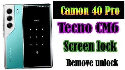 Tecno camon 40  pro screen lock unlock |how to remove screen lock in tecno cm6 pattern lock