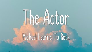 Video thumbnail of "The Actor - Michael Learns To Rock (Lyrics)"