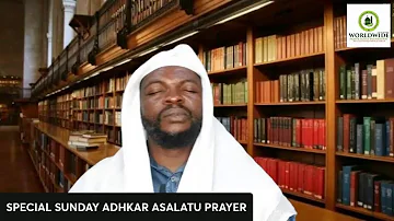 SPECIAL SUNDAY ADHKAR ASALATU PRAYER