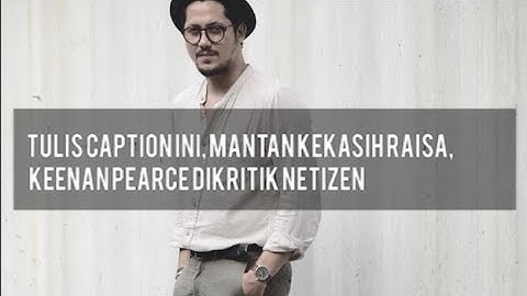 Tulis Caption Ini, Mantan Kekasih Raisa, Keenan Pearce Dikritik Netizen