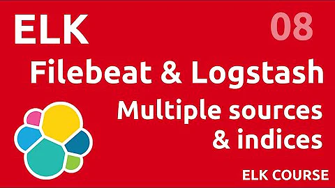 Filebeat & Logstash : how to send multiple types of logs in different ES indices - #ELK 08