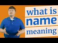 Name  meaning of name