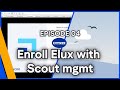 Citrix Unicon :: Episode 4- Enroll Elux client with Scout Management Server
