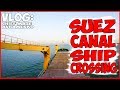 SUEZ CANAL CROSSING ON THE SHIP | LIVING ON A BULK CARRIER | SEAMAN'S LIFE | MARINE VLOG