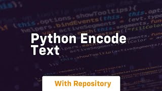 python encode text Encode Ascii Encoding In Python For Text Or Strings