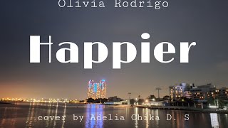 Happier-Olivia Rodrigo Cover By Adelia Chika D. S