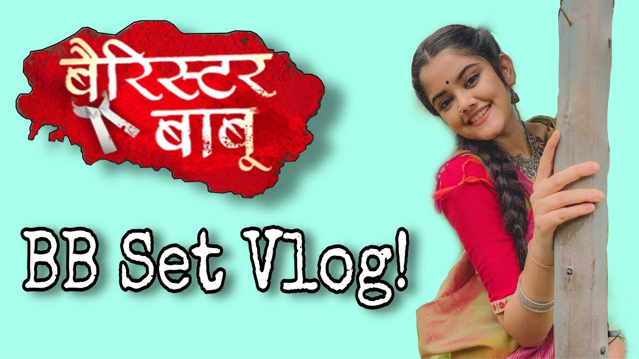 BARRISTER BABU SET VLOG| BTS| KETAKIKULKARNI| 
