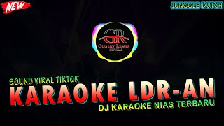 LDR-AN (KARAOKE REMIX) - DJ NIAS JUNGGLE DUTCH || By Gustav Remix