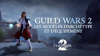 Comment utiliser les modèles d&#39;archétype et d&#39;équipement de Guild Wars 2