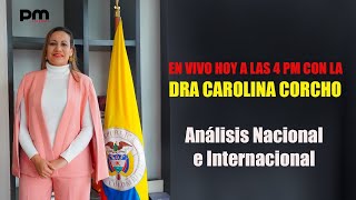 EN VIVO DOMINGO 4 PM con CAROLINA CORCHO, Análisis Nacional e Internacional