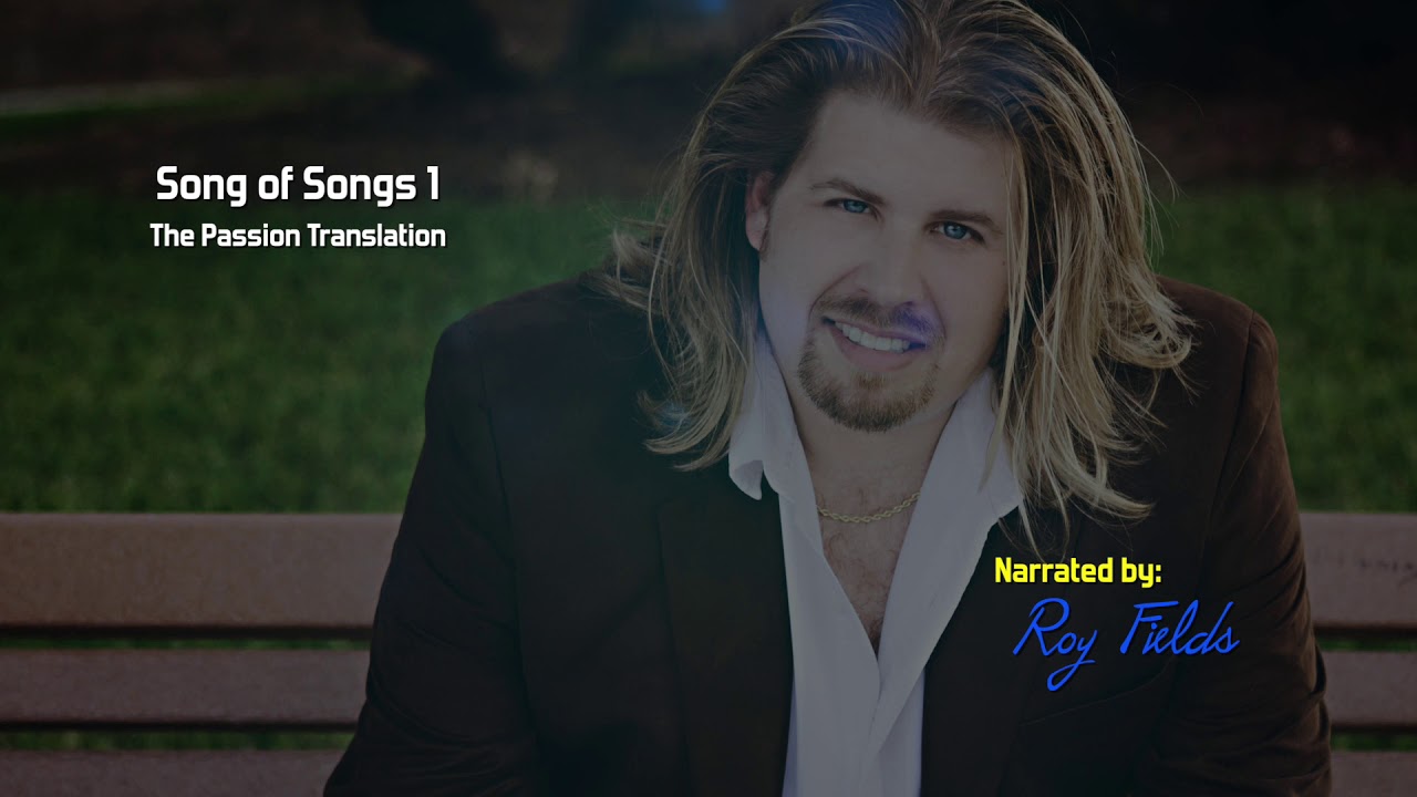 Song of Songs 1 TPT The Passion Translation with Roy Fields