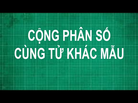 Cộng 2 Phân Số Cùng Tử - Cách cộng phân số cùng tử khác mẫu | toán lớp 4 5 6