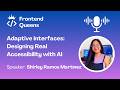 Adaptive Interfaces: Designing Real Accessibility with AI