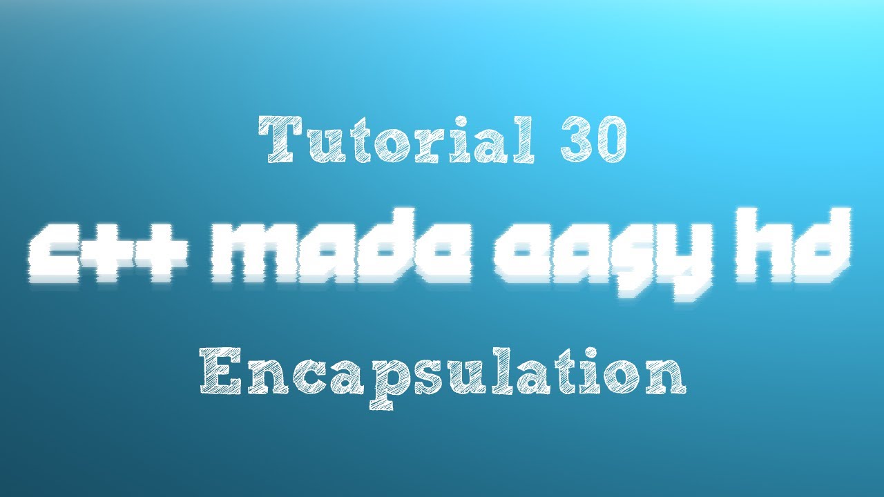 C++ Made Easy HD Tutorial 30 - Encapsulation - YouTube