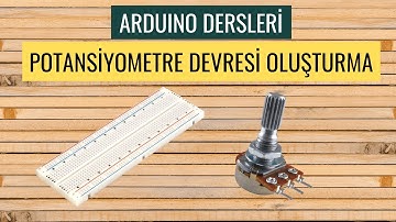 Arduino Dersleri #19 "Potansiyometre Devresi Oluşturma"