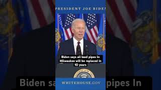 President Biden says all lead pipes In Milwaukee will be replaced in 10 years