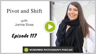Episode 117 - Pivot and Shift with Jamie Rose