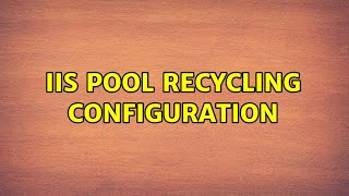 IIS Pool Recycling Configuration