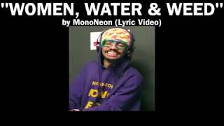 Video voorbeeld van "MonoNeon - "WOMEN, WATER & WEED" (Lyric Video)"