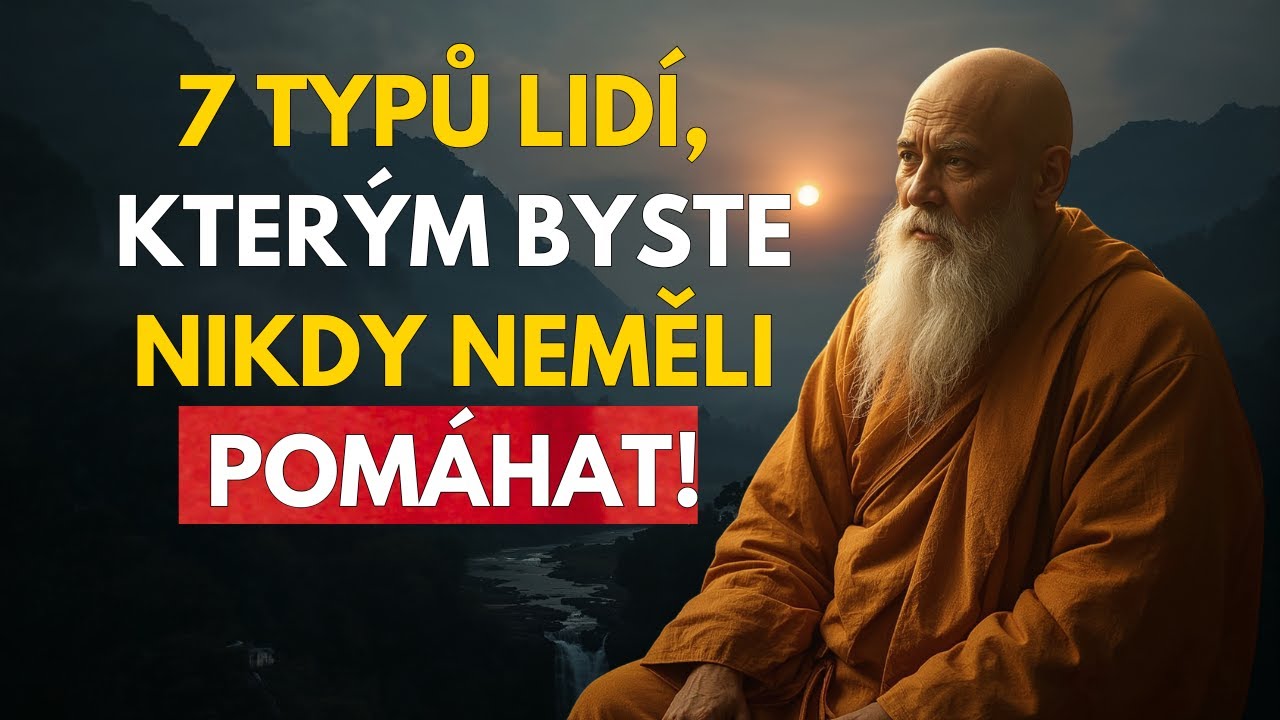 Varování: 7 typů lidí, kterým byste neměli pomáhat | Buddhistická moudrost pro vás