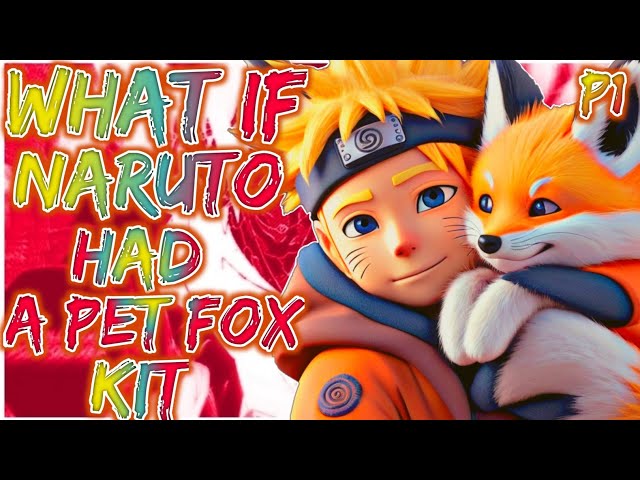 What If Naruto Had A Pet Fox Kit