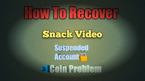 How to recover snack video suspended account problem... +1coin problem😤