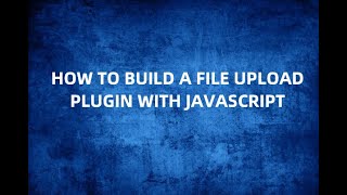 How to build a File Upload plugin with Javascript screenshot 2