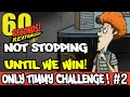 Only Timmy Challenge! WE DON'T STOP UNTIL WE WIN! - 60 Seconds Reatomized!