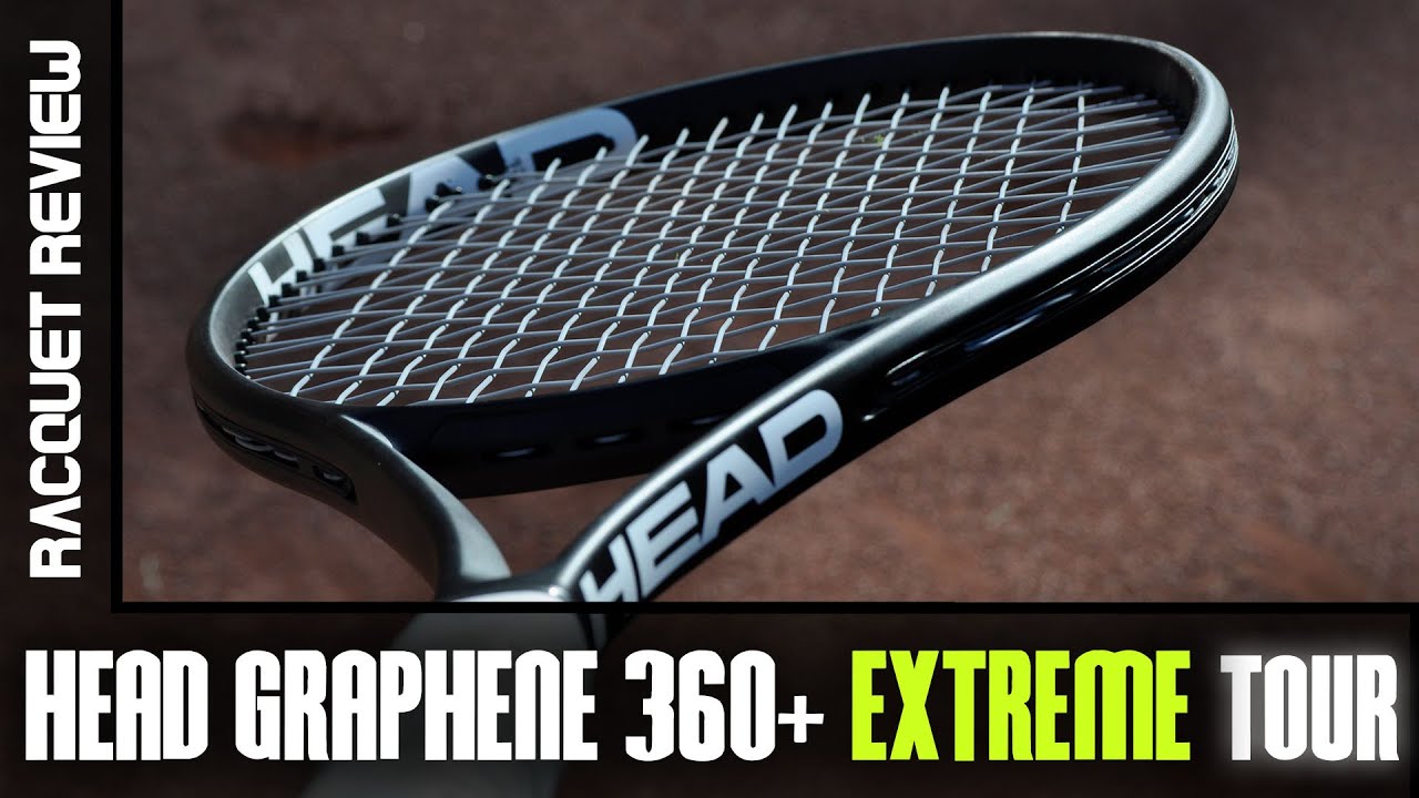 Head Graphene 360+ Extreme Tour Racquet Review – Tennisrally