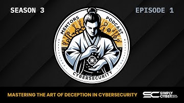 Mastering the Art of Deception in Cybersecurity | S3 E1