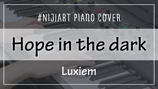 Video thumbnail of "【Piano Cover】 Hope in the dark / Luxiem (NIJISANJI EN)【#NIJIArt】"