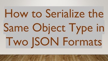 How to Serialize the Same Object Type in Two JSON Formats