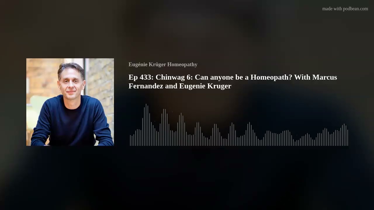 Ep 433: Chinwag 6: Can anyone be a Homeopath? With Marcus Fernandez and Eugenie Kruger