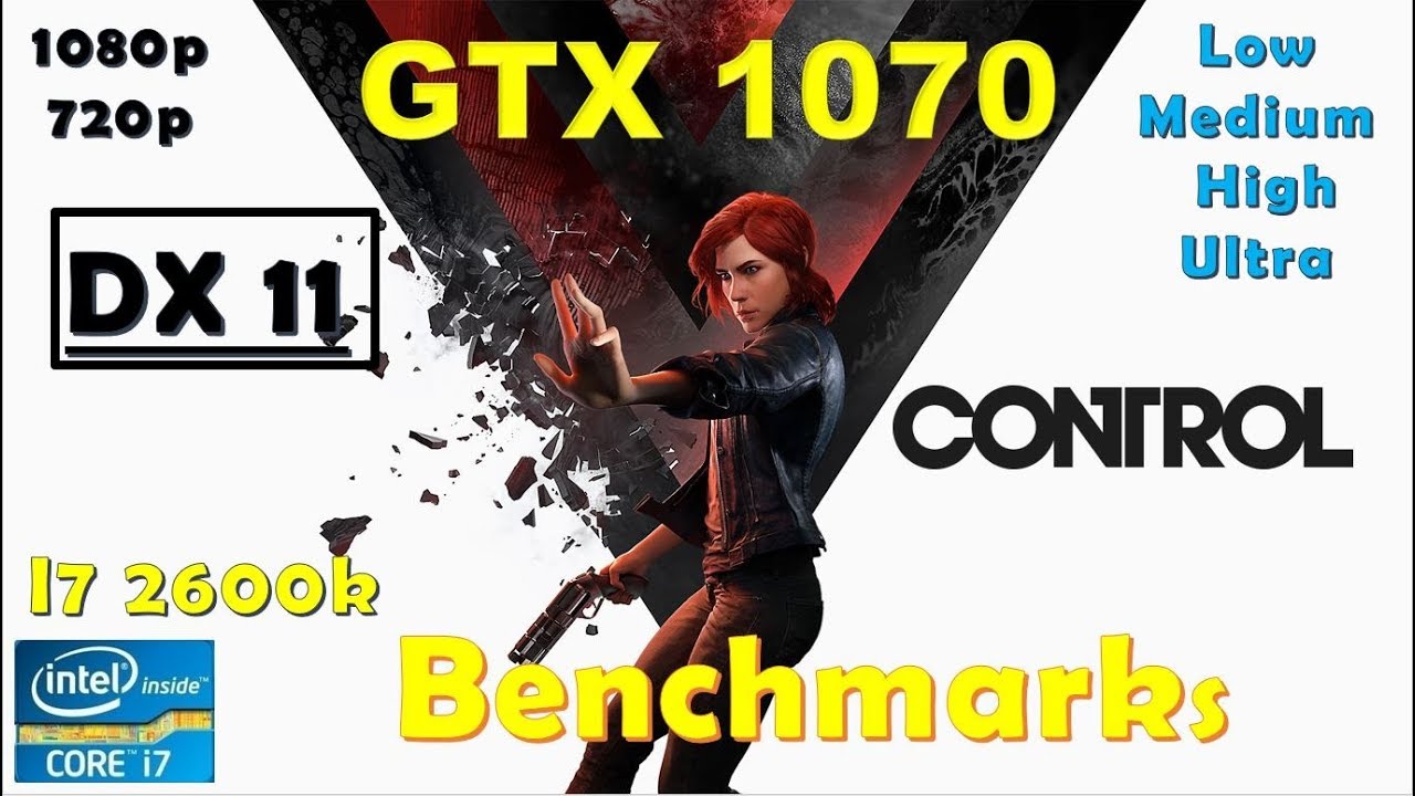 Control GTX 1070 - DX 11 - 1080p - High - Medium - Low - 720p - i7 | Performance Benchmarks
