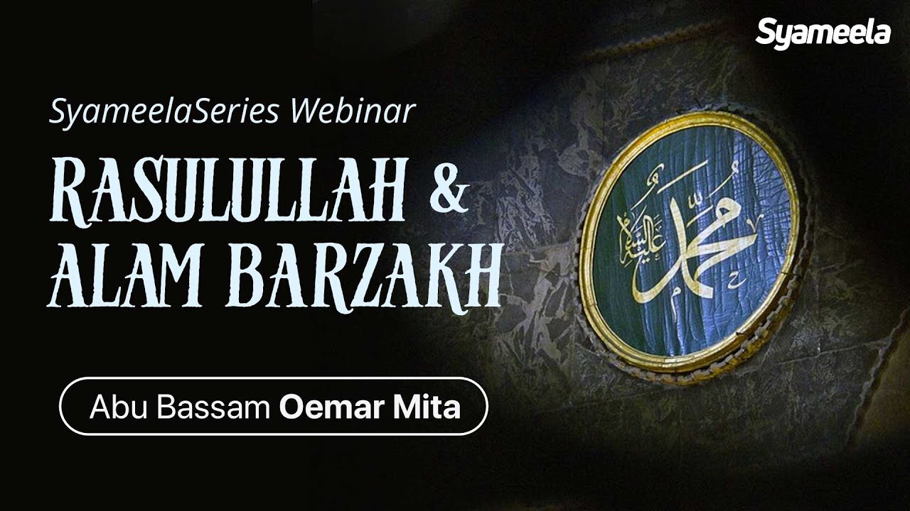 AT TADZKIRAH : Rasulullah dan Alam Barzakh | Abu Bassam Oemar Mita