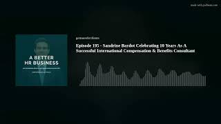 Episode 195 - Sandrine Bardot Celebrating 10 Years As A Successful International Compensation & Bene