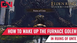How To Wake up the Furnace Golem Fire Giant in Ruins of Unte?