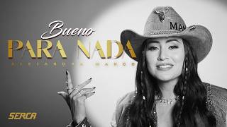 Alejandra Mango - Bueno Para Nada Video Oficial